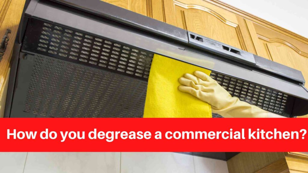 How do you degrease a commercial kitchen