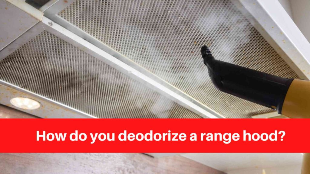 How do you deodorize a range hood