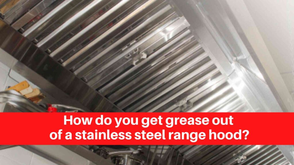 How do you get grease out of a stainless steel range hood