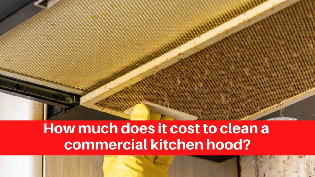 How much does it cost to clean a commercial kitchen hood