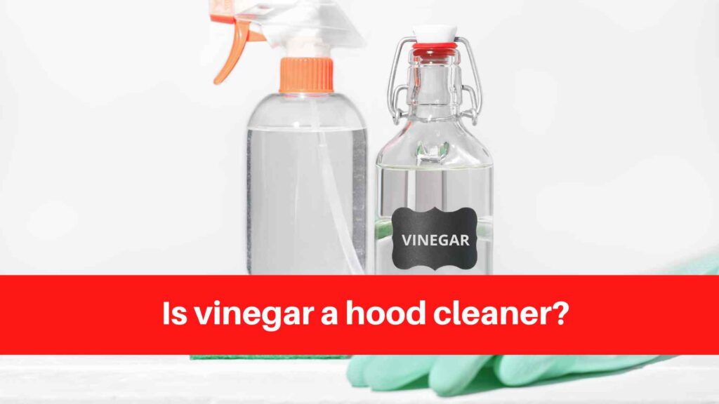 Is vinegar a hood cleaner