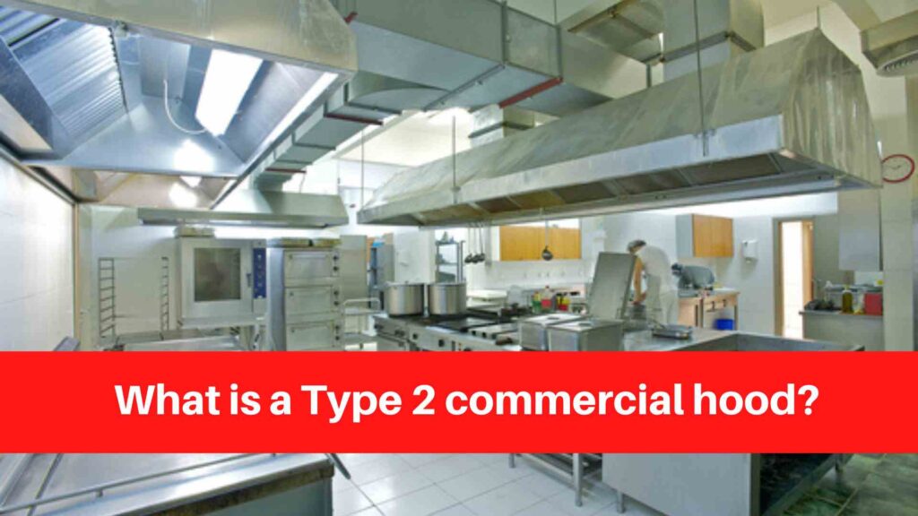 What is a Type 2 commercial hood
