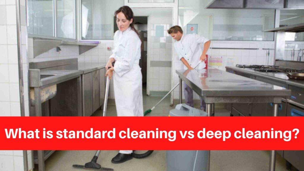 What is standard cleaning vs deep cleaning