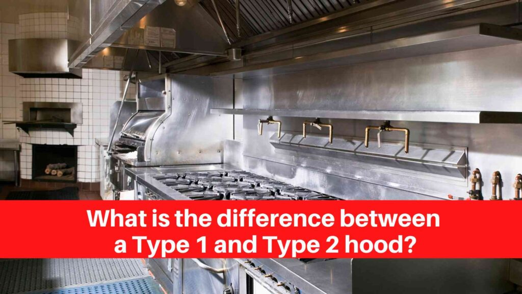What is the difference between a Type 1 and Type 2 hood