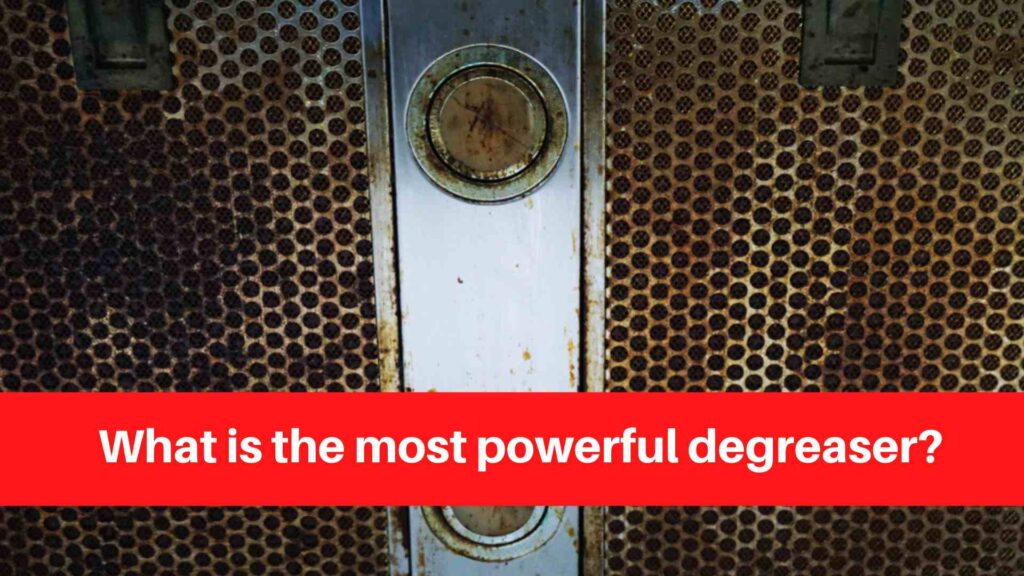 What is the most powerful degreaser