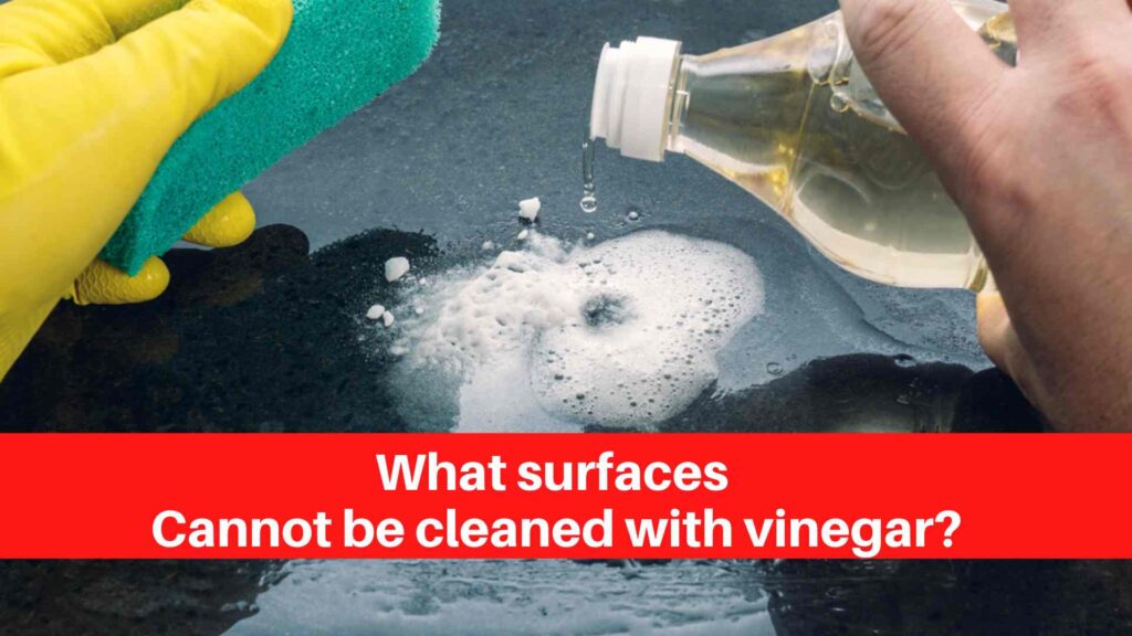 What surfaces Cannot be cleaned with vinegar